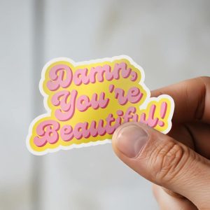 Damn You'Re Beautiful Sticker | Self-Love Affirmation