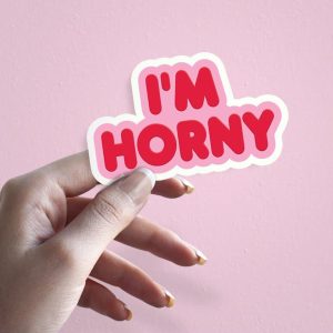 Woman holding I'm Horny frisky romantic sticker