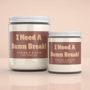 I Need A Damn Break Candle | Funny Gifts | Coffee, Cream &Amp; Sugar